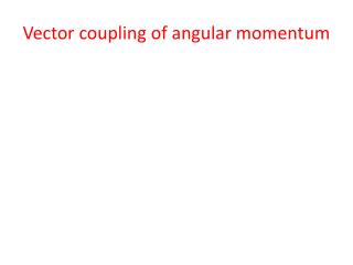 Vector coupling of angular momentum