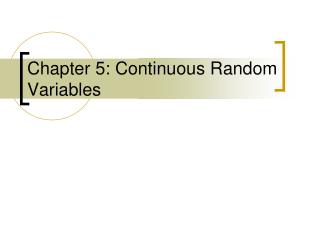 Chapter 5: Continuous Random Variables