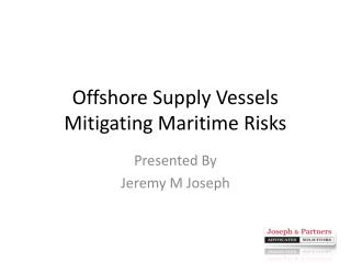 Offshore Supply Vessels Mitigating Maritime Risks