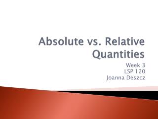 Absolute vs. Relative Quantities