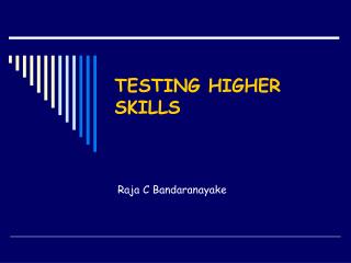 TESTING HIGHER SKILLS