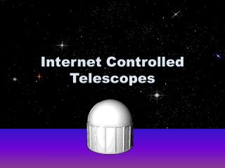 Internet Controlled Telescopes