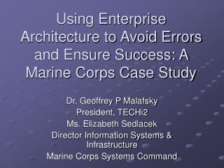 Using Enterprise Architecture to Avoid Errors and Ensure Success: A Marine Corps Case Study