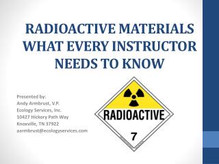 RADIOACTIVE MATERIALS WHAT EVERY INSTRUCTOR NEEDS TO KNOW