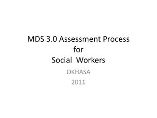 MDS 3.0 Assessment Process for Social Workers