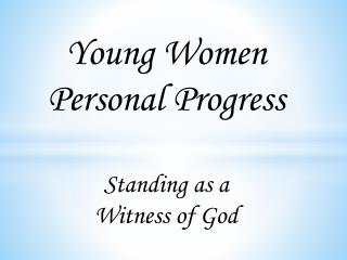 Young Women Personal Progress Standing as a Witness of God