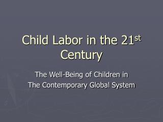 Child Labor in the 21 st Century