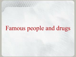 Famous people and drugs