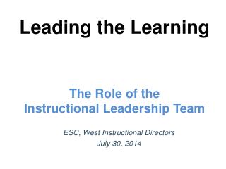 Leading the Learning The Role of the Instructional Leadership Team