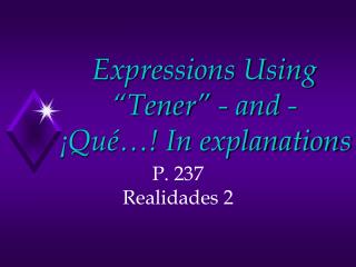 Expressions Using “Tener” - and - ¡Qué…! In explanations