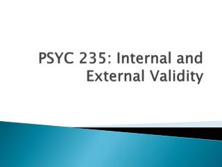 PSYC 235: Internal and External Validity