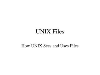 UNIX Files