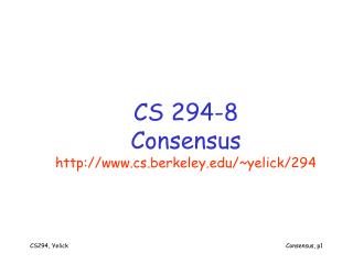 CS 294-8 Consensus cs.berkeley/~yelick/294