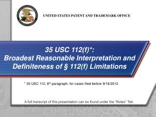 35 USC 112(f)*: Broadest Reasonable Interpretation and Definiteness of § 112(f) Limitations