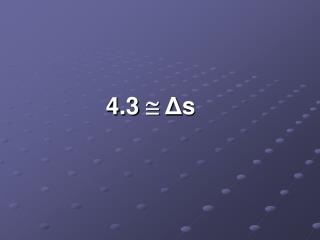 4.3  Δ s