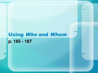 Using Who and Whom