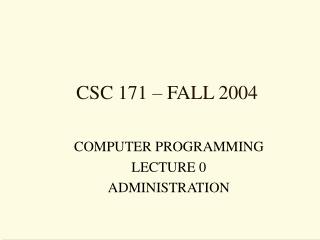 CSC 171 – FALL 2004