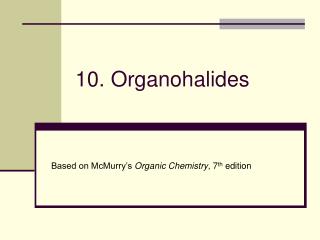 10. Organohalides