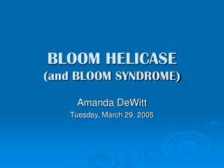 BLOOM HELICASE (and BLOOM SYNDROME)