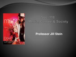 Soc. 118: Media, Culture &amp; Society