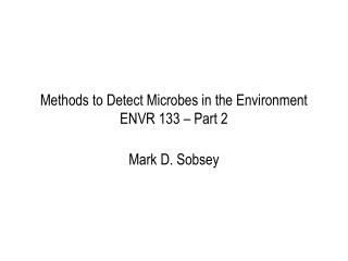 Methods to Detect Microbes in the Environment ENVR 133 – Part 2