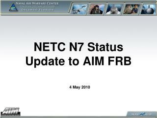 NETC N7 Status Update to AIM FRB