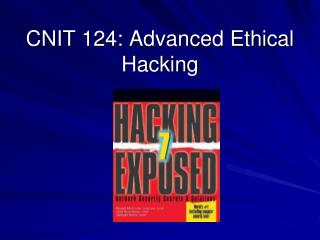 CNIT 124: Advanced Ethical Hacking