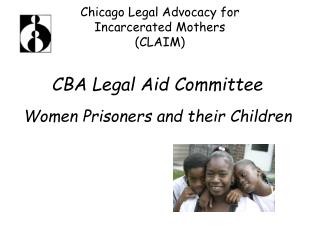 Chicago Legal Advocacy for Incarcerated Mothers (CLAIM)