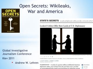 Open Secrets: Wikileaks , War and America
