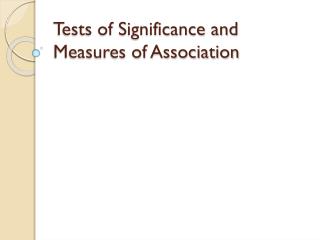 Tests of Significance and Measures of Association