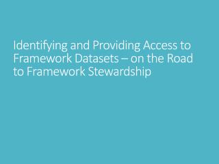 Identifying and Providing Access to Framework Datasets – on the Road to Framework Stewardship