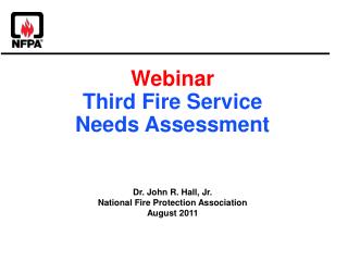 Webinar Third Fire Service Needs Assessment Dr. John R. Hall, Jr.