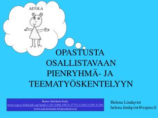 OPASTUSTA OSALLISTAVAAN PIENRYHMÄ- JA TEEMATYÖSKENTELYYN