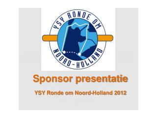 Sponsor presentatie YSY Ronde om Noord-Holland 2012