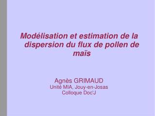 Modélisation et estimation de la dispersion du flux de pollen de maïs