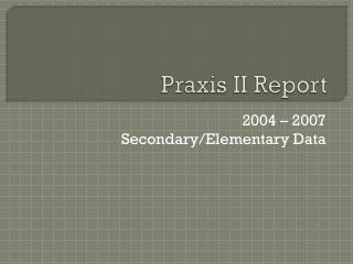 Praxis II Report