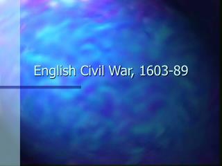 English Civil War, 1603-89