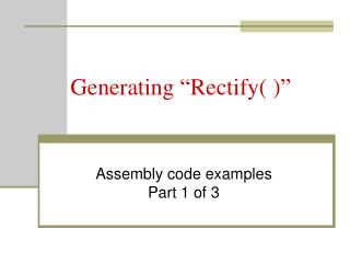 Generating “Rectify( )”