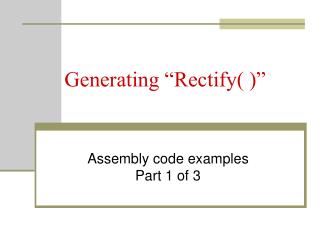 Generating “Rectify( )”