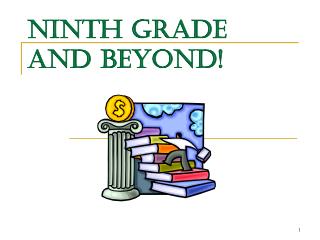 Ninth Grade and beyond!