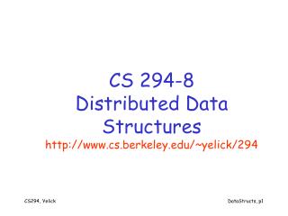CS 294-8 Distributed Data Structures cs.berkeley/~yelick/294