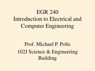 EGR 240 Introduction to Electrical and Computer Engineering
