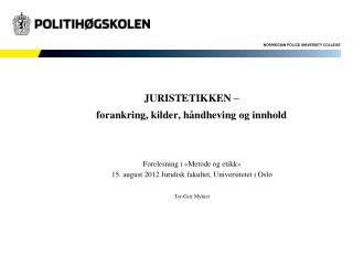 JURISTETIKKEN – forankring, kilder, håndheving og innhold