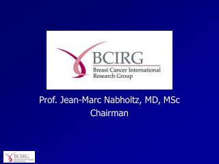 Prof. Jean-Marc Nabholtz, MD, MSc Chairman