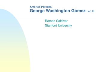 Américo Paredes, George Washington Gómez Lec III