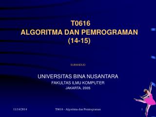 T0616 ALGORITMA DAN PEMROGRAMAN (14-15)