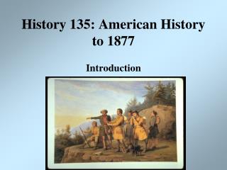 History 135: American History to 1877