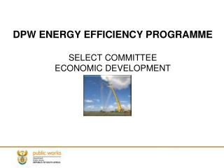 DPW ENERGY EFFICIENCY PROGRAMME SELECT COMMITTEE ECONOMIC DEVELOPMENT