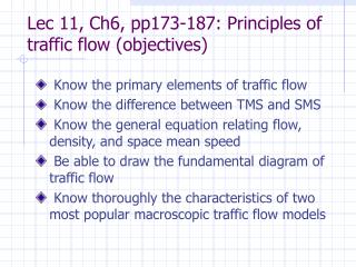 Lec 11, Ch6, pp173-187: Principles of traffic flow (objectives)