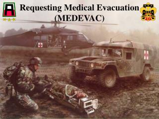 Requesting Medical Evacuation (MEDEVAC)